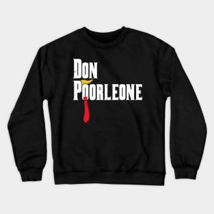 Don Poorleone Anti-Trump Poorleon Vote Funny Crewneck Sweatshirt